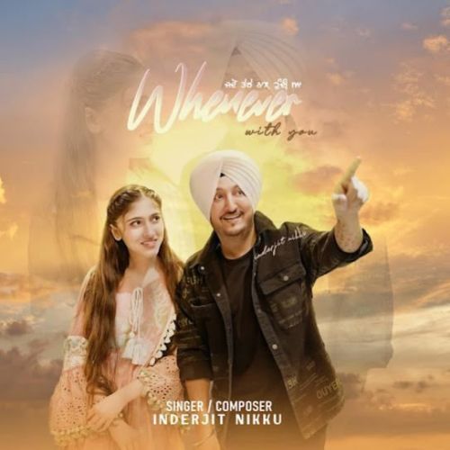 Whenever With You Inderjit Nikku Mp3 Song Free Download