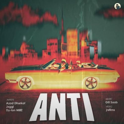 ANTI Azad Dhurkot, Jxggi Mp3 Song Free Download