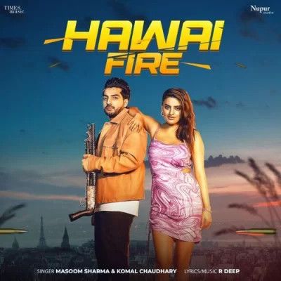 Hawai Fire Masoom Sharma, Komal Chaudhary Mp3 Song Free Download