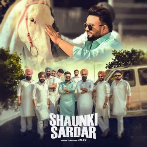 Shaunki Sardar Jelly Mp3 Song Free Download