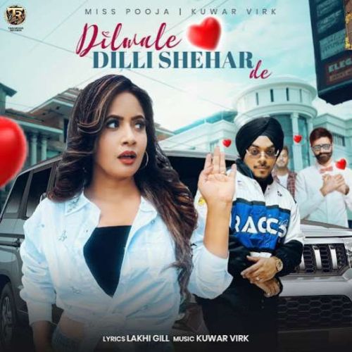 Dilwale Dilli Shehar De Miss Pooja, Kuwar Virk Mp3 Song Free Download