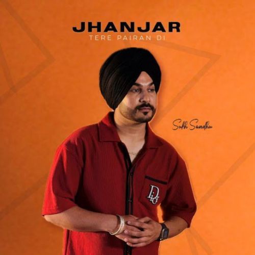 Jhanjar Tere Pairan Di Sukh Sandhu Mp3 Song Free Download