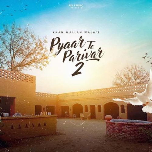 Pyar Te Parivar 2 Khan Mallan Wala Mp3 Song Free Download