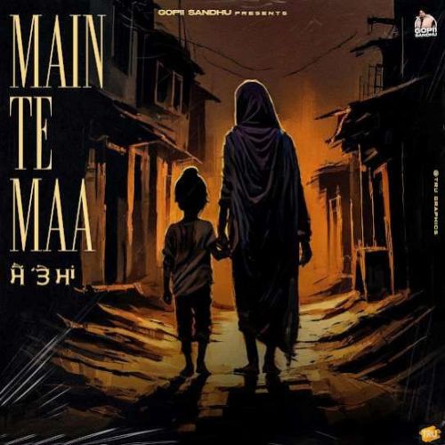 Main Te Maa Gopii Sandhu Mp3 Song Free Download