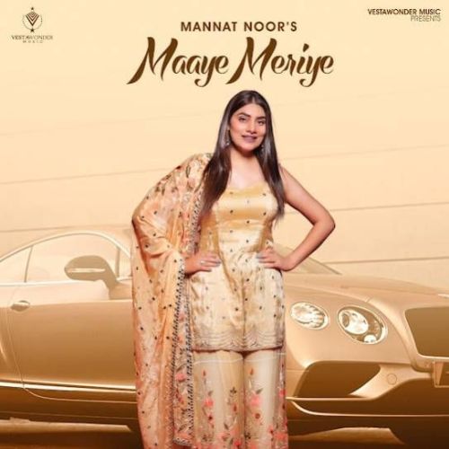 Maaye Meriye Mannat Noor Mp3 Song Free Download