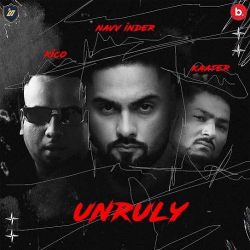 UNRULY Navv Inder Mp3 Song Free Download