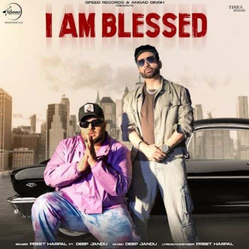 I Am Blessed Preet Harpal Mp3 Song Free Download