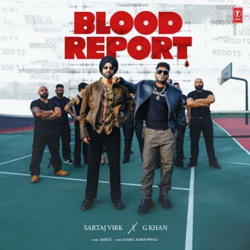 Blood Report Sartaj Virk, G Khan Mp3 Song Free Download