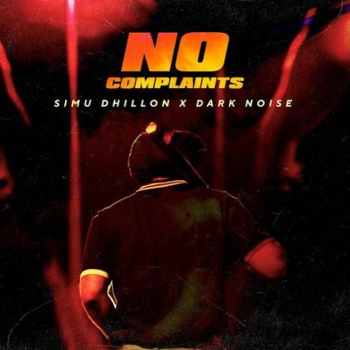 No Complaints Simu Dhillon Mp3 Song Free Download