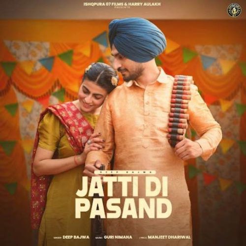 Jatti Di Pasand Deep Bajwa Mp3 Song Free Download