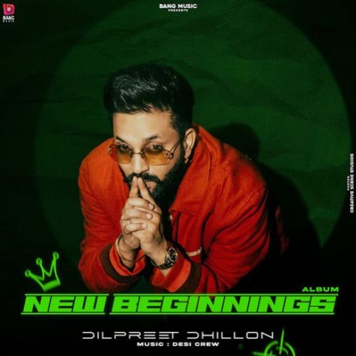 New Beginnings Dilpreet Dhillon full album mp3 songs download