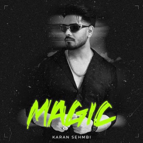 Magic Karan Sehmbi Mp3 Song Free Download