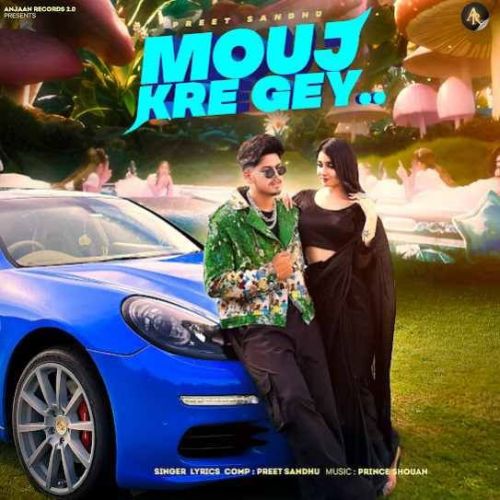 Mouj Kre Gey Preet Sandhu Mp3 Song Free Download