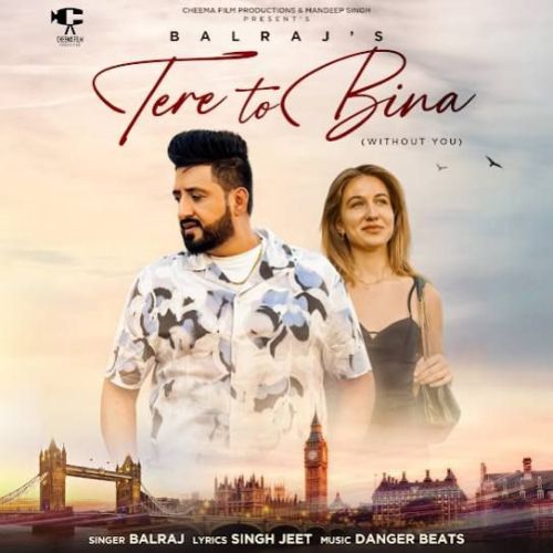 Tere To Bina Balraj Mp3 Song Free Download