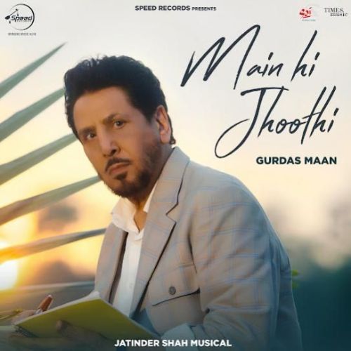 Main Hi Jhoothi Gurdas Maan Mp3 Song Free Download