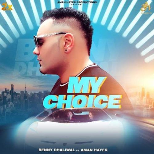 My Choice Benny Dhaliwal Mp3 Song Free Download