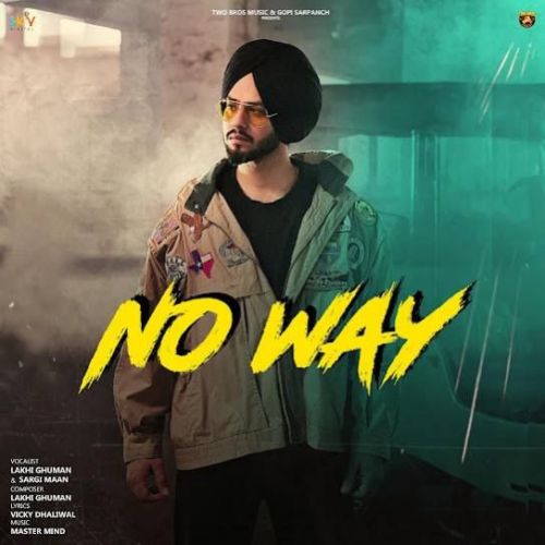 No Way Lakhi Ghuman Mp3 Song Free Download