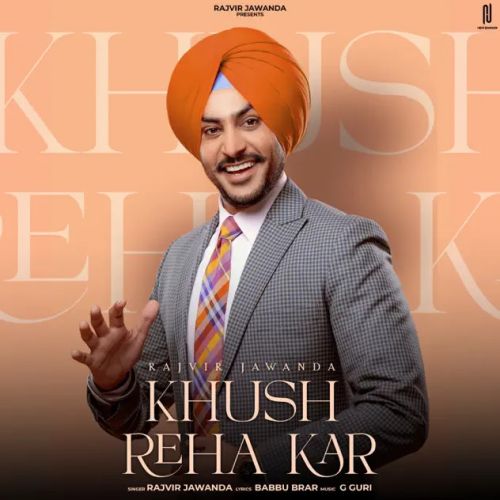 Khush Reha Kar Rajvir Jawanda Mp3 Song Free Download