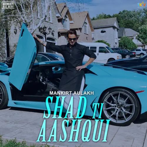 Shadd Ti Aashqui Mankirt Aulakh Mp3 Song Free Download