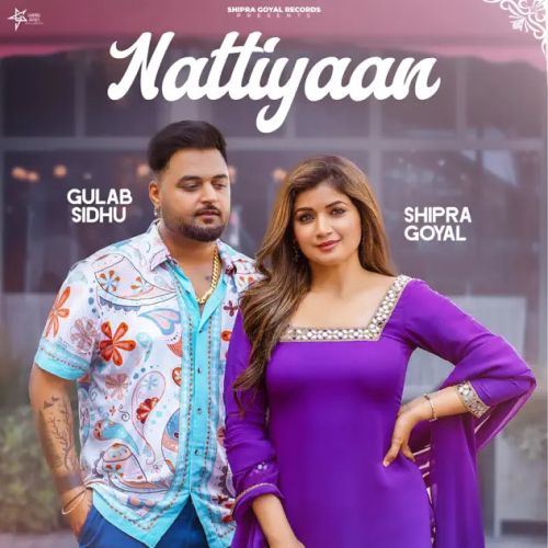 Nattiyaan Shipra Goyal, Gulab Sidhu Mp3 Song Free Download