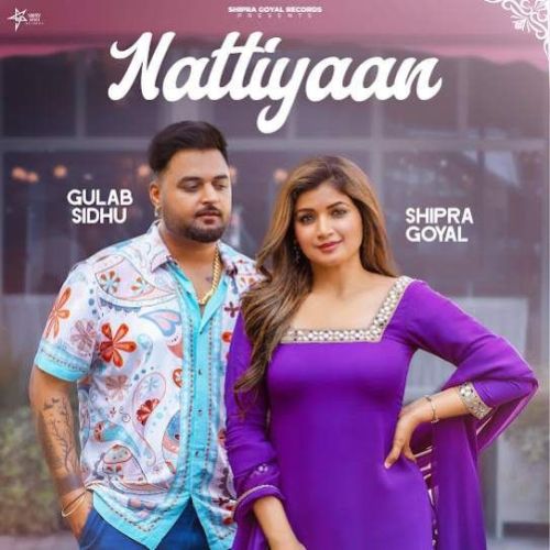 Nattiyaan Gulab Sidhu, Shipra Goyal Mp3 Song Free Download