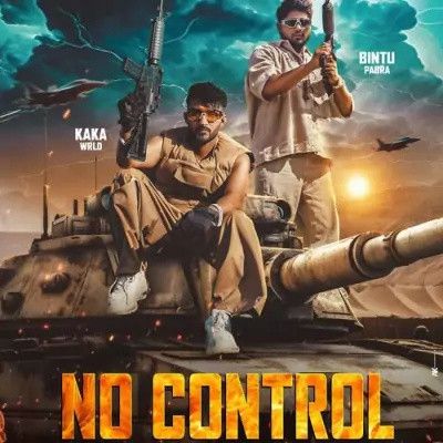 No Control Kaka WRLD, Bintu Pabra Mp3 Song Free Download