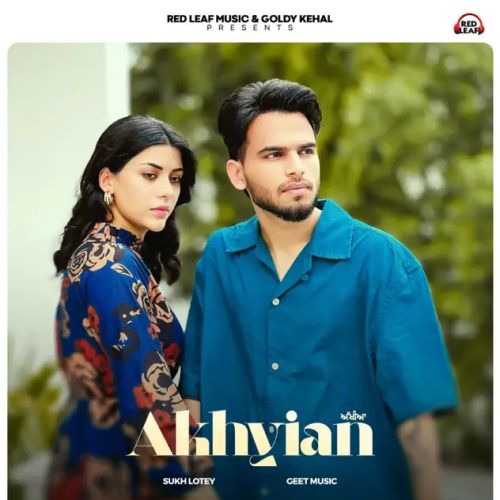 Akhiyan Sukh Lotey Mp3 Song Free Download