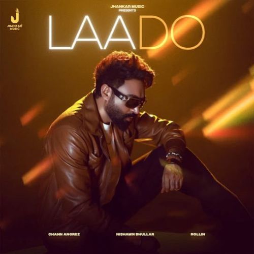 Laado Nishawn Bhullar Mp3 Song Free Download