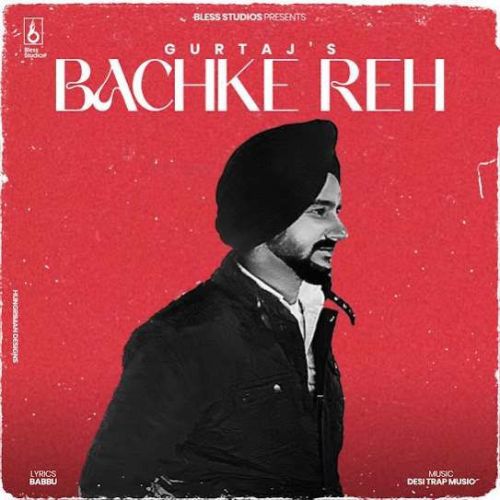 Bachke Reh Gurtaj Mp3 Song Free Download