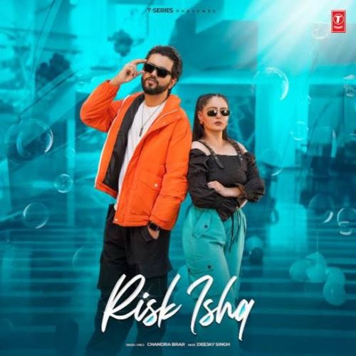 Risk Ishq Chandra Brar Mp3 Song Free Download