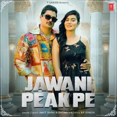 Jawani Peak Pe Amit Saini Rohtakiya Mp3 Song Free Download