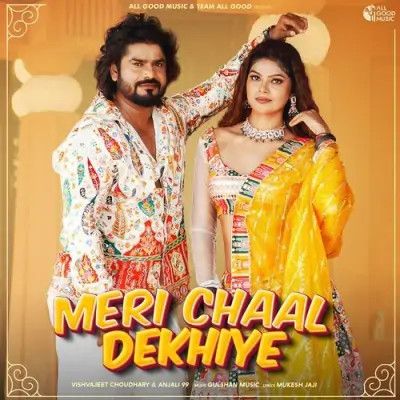 Meri Chaal Dekhiye Vishvajeet Choudhary, Anjali 99 Mp3 Song Free Download