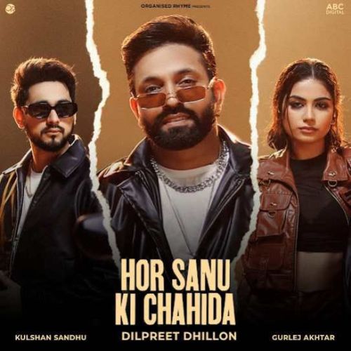 Hor Sanu Ki Chahida Dilpreet Dhillon Mp3 Song Free Download