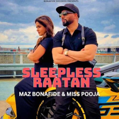 Sleepless Raatan Maz Bonafide, Miss Pooja Mp3 Song Free Download