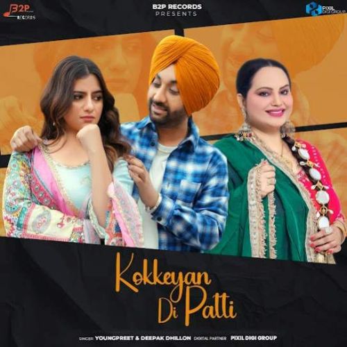 Kokkeyan Di Patti Youngpreet, Deepak Dhillon Mp3 Song Free Download