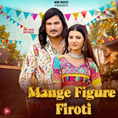 Mange figure Firoti Amit Saini Rohtakiya Mp3 Song Free Download