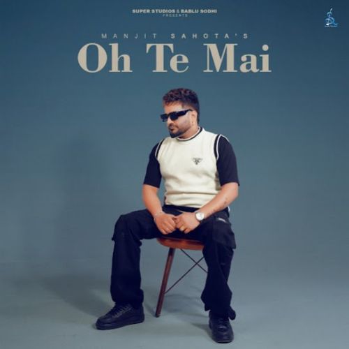 Oh Te Mai Manjit Sahota full album mp3 songs download