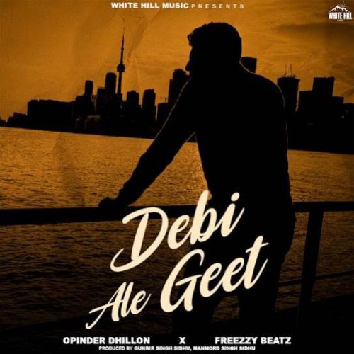 Debi Ale Geet Opinder Dhillon Mp3 Song Free Download