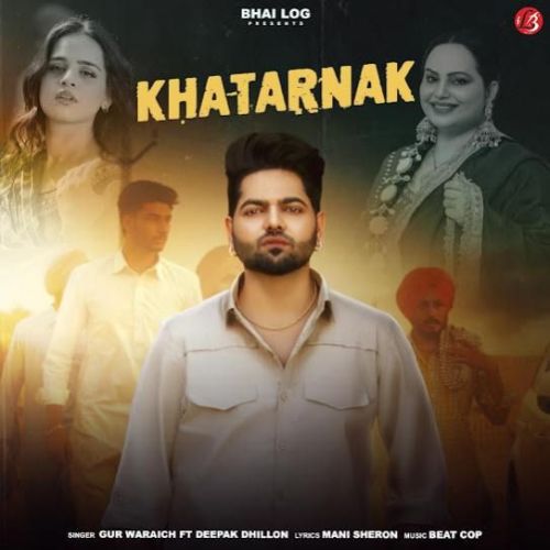 Khatarnak Gur Waraich, Deepak Dhillon Mp3 Song Free Download