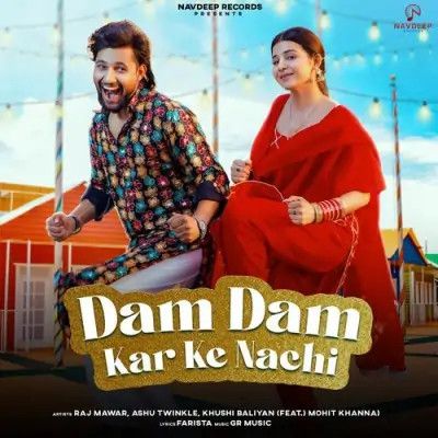 Dam Dam Kar Ke Nachi Raj Mawar, Ashu Twinkle Mp3 Song Free Download