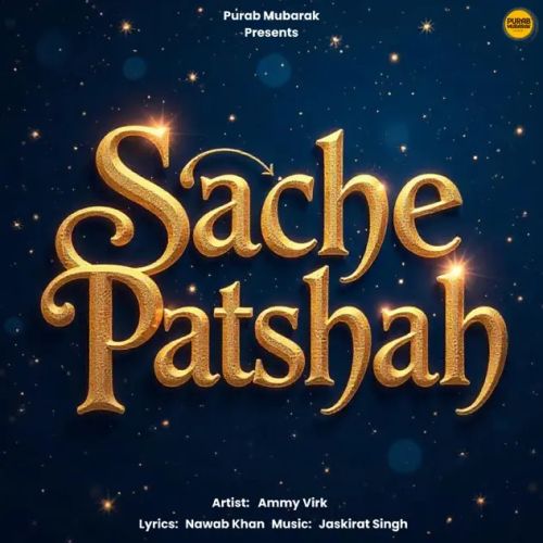 Sache Patshah Ammy Virk Mp3 Song Free Download