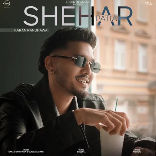 Shehar Patia Karan Randhawa Mp3 Song Free Download