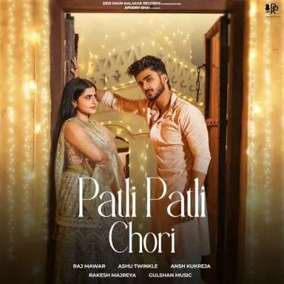 Patli Patli Chori Raj Mawar, Ashu Twinkle Mp3 Song Free Download