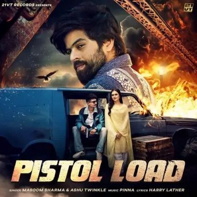 Pistol Load Masoom Sharma, Ashu Twinkle Mp3 Song Free Download