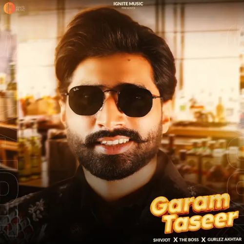 Garam Taseer Shivjot, Gurlej Akhtar Mp3 Song Free Download