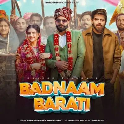 Badnaam Barati Masoom Sharma, Swara Verma Mp3 Song Free Download