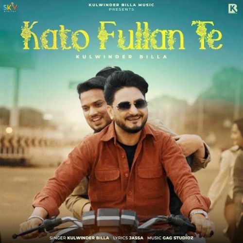 Kato Fullan Te Kulwinder Billa Mp3 Song Free Download