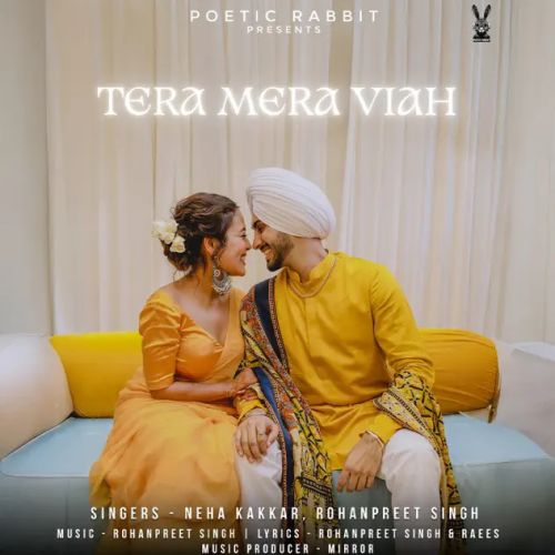 Tera Mera Viah Neha Kakkar, Rohanpreet Singh Mp3 Song Free Download