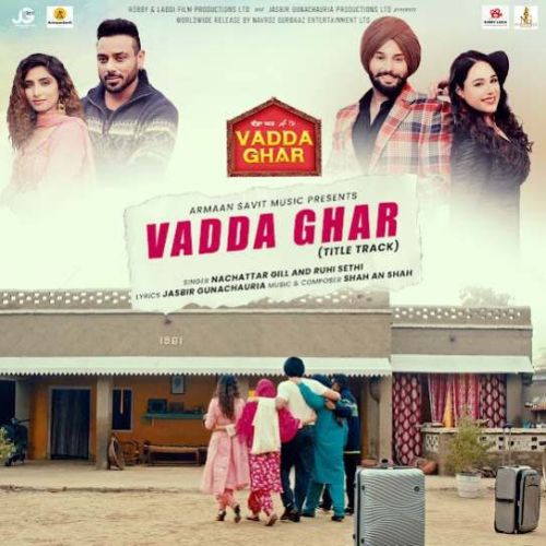 Vadda Ghar- Title Track Nachattar Gill Mp3 Song Free Download