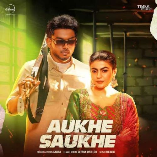 Aukhe Saukhe SABBA Mp3 Song Free Download